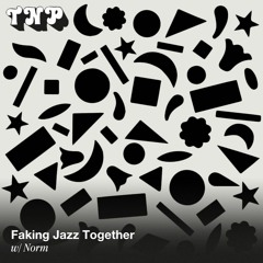 Faking Jazz Together w/ Norm