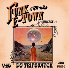 Funk E-Town Soundcast V.48 - DJ TRIPSWITCH (Caboose Records , Onako Records , CRMS) [Edmonton , Canada]