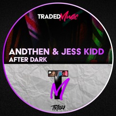 PREMIERE: AndThen & Jess Kidd - After Dark (Original Mix) [Traded Music]