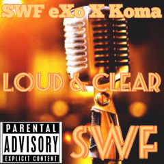 Loud and Clear ft. SWF Koma