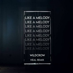 Wildcrow - Like A Melody [NEAL Remix]