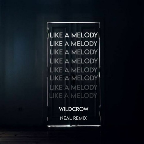 Wildcrow - Like A Melody [NEAL Remix]