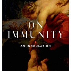 [GET] PDF EBOOK EPUB KINDLE On Immunity: An Inoculation by  Eula Biss 📍