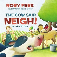 [ACCESS] EBOOK 📔 The Cow Said Neigh!: A Farm Story by  Rory Feek &  Bruno Robert EBO