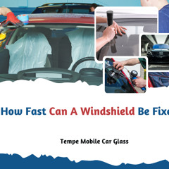 How Fast Can A Windshield Be Fixed?