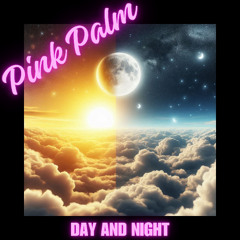 DAY AND NIGHT