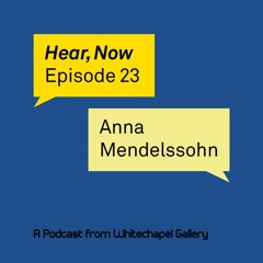 Hear, Now. Episode 23: Anna Mendelssohn