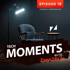 Tech Moments with Zone24x7 - Episode - 18 - A Testing Strategy for Modern Software Solutions