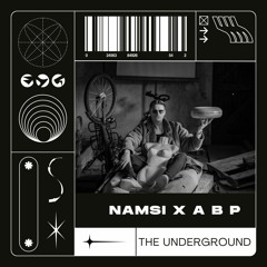 Namsi X ABP - The Underground