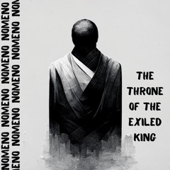 Nomeno - THE THRONE OF THE EXILED KING (SLAYER Contest)