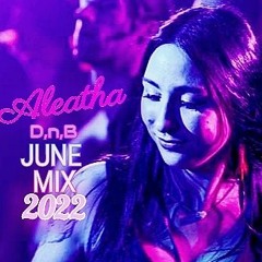Aleatha - June Mix 2022