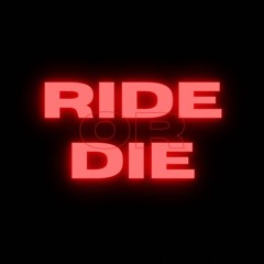 Ride Or Die