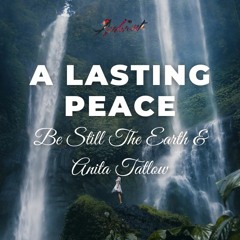 Be Still The Earth & Anita Tatlow - A Lasting Peace