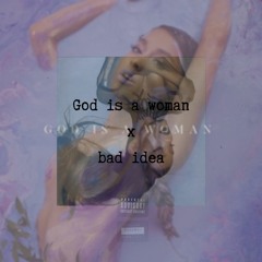 God is a woman x bad idea