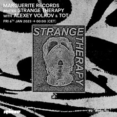 Marguerite Records invites Strange Therapy with Alexey Volkov & TOT - 06 Janvier 2023