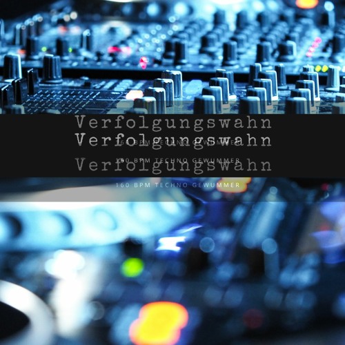 Verfolgungswahn ~ 160BPM Techno gewummer