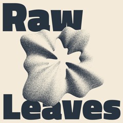 Raw Leaves [Live]
