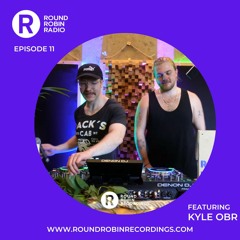 Round Robin Radio - EP 11 - Feat. Kyle OBR - House , Dub Techno, Deep House
