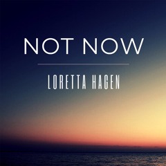 Interview - Singer-songwriter Loretta Hagen discussing her new Covid Times single "Not Now"
