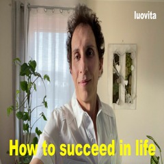 How to advance and succeed in life (8 EN 83), from LUOVITA.COM