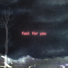 Fool For You