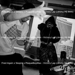 Fred Again x Skepta x PlaqueBoyMax - Victory Lap (Jimmy Pé RMX)