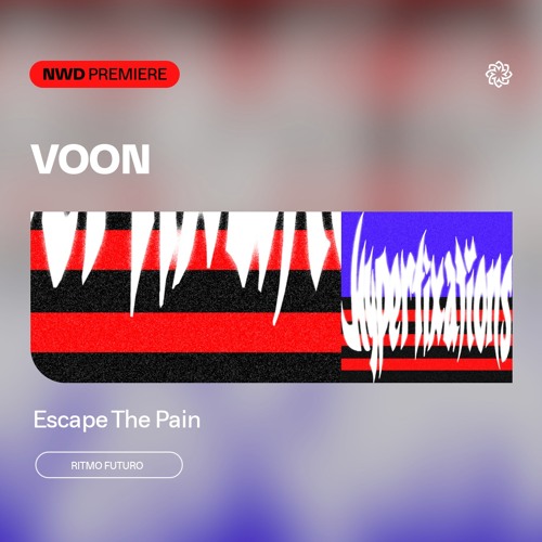 NWD PREMIERE | Voon - Escape The Pain [Ritmo Futuro]