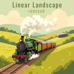 Linear Landscape (remixed)