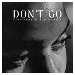 Misuemna & Joy Msanii - Don't Go