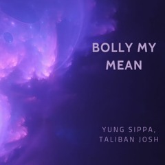 Bolly My Mean - Yung Sippa, Taliban Josh
