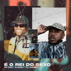 MC SACI - É O REI DO S3X0 feat. DJONGA l DJ SAMMER