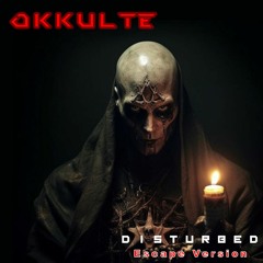 OKKULTE - Disturbed (Escape Version) Free Download