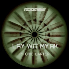 RITCHIE CARTER - LAY WIT MY AK