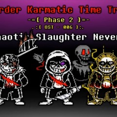 Murder Karmatic Time Trio - The Chaotic Slaughter Never Ends [Phase 2] (Remastered)