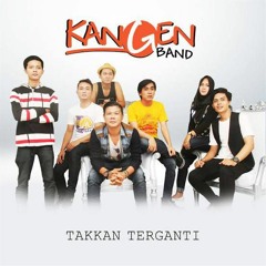 Kangen Band - Takkan Terganti