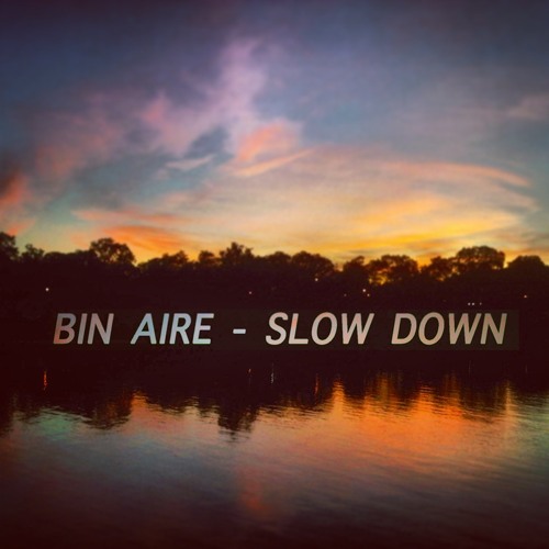 Stream Slow Down by Ben Aire | Listen online for free on SoundCloud