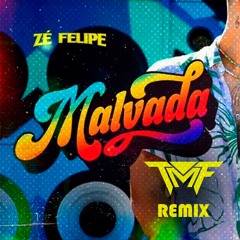 Zé Felipe - Malvada (TMF VIP REMIX) | XTNDED on "Free Download"