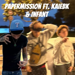 PaperMission Ft. Kaiebk & Infant