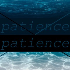 Patience (rough draft)