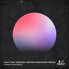 Birdee & Andre Espeut - Can't Get Enough (Brown Sneakers Remix) Hot Sunday Records