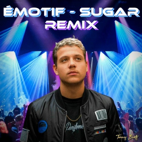 EMOTIF x SUGAR - REMIX