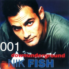 NIK FISH  -Downunderground 001 MIX CD