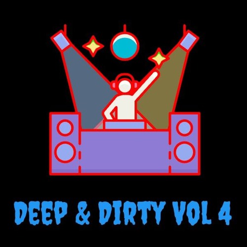 Deep & Dirty Vol 4 ( Max Dean Obskur Sidney Charles Ozzie Guven Ruze and more )