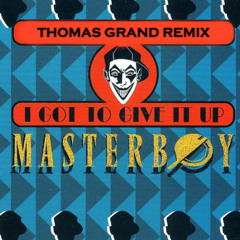 Masterboy - I Got To Give It Up (Thomas Grand Remix) (2025)