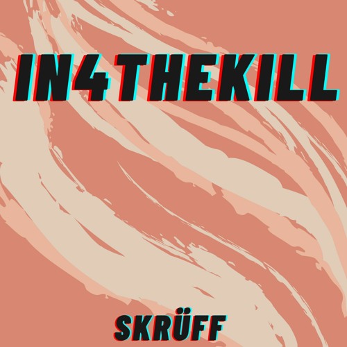 In4theKill (Skrüff Bootleg) FREE DL