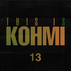THIS IS KOHMI #13