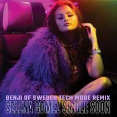 Selena Gomez - Single Soon (Benji Of Sweden Tech Mode Remix)