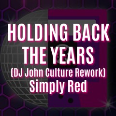 HOLDING BACK THE YEARS (DJ John Culture Rework-FLAC) Simply Red