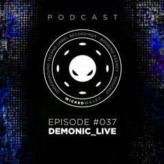 Wicked Waves PODCAST #037 - DEMONIC_Live