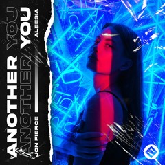Jon Fierce - Another You (Feat. Aleesia) [ Extended Mix ]